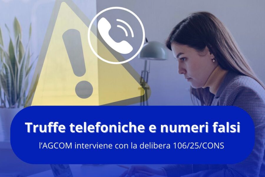 Truffe telefoniche e numeri falsi: l’AGCOM interviene con la delibera 106/25/CONS